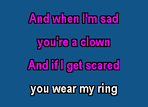 you wear my ring