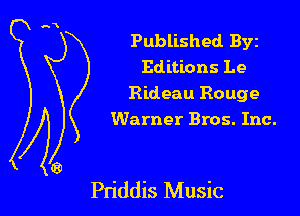 Published Byz
Editions Le
Rideau Rouge
Warner Bros. Inc.

Pn'ddis Music