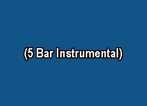 (5 Bar Instrumental)
