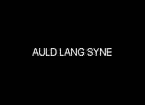 AULD LANG SYNE