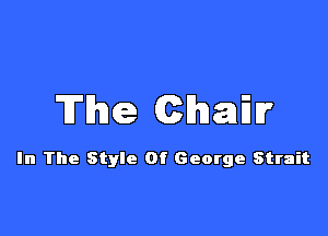 The thamr

In The Style Of George Strait