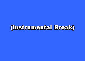 (Instrumental Break)
