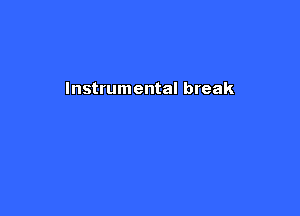 Instrumental break