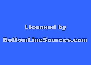 Licensed by

BottomLineSources.com