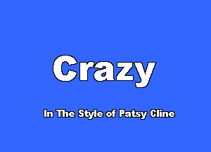 (Qvazy

In The Style of Patsy Cline