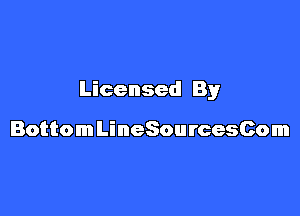 Licensed By

BottomLineSourcesCom