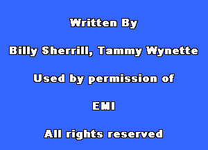 Written By
Billy Sherrill, Tammy Wynette
Used by permission of
EHI

All rights reserved