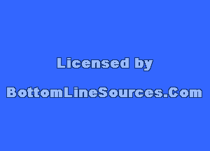 Licensed by

BottomLineSources.Com