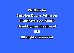 Written by
Carolyn Dawn Johnson
Ohariotte Lee Smith

Used by permission of
EMI
All rights reserved