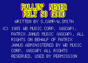 WRITTEN BY S.CQMP N.8MITH

(C) 1991 NB MUSIC CORP. (QSCQP).
PQTRIX JQNUS MUSIC (QSCQP). QLL
RIGHTS ON BEHQLF OF PQTRIX
JQNUS QDMINISTERED BY NB MUSIC
CORP. (QSCQP) QLL RIGHTS
RESERUED. USED BY PERMISSION