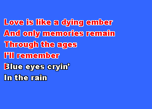 mmmemm
MWWW
WWW
mum

Blue eyes cryin'

In the rain