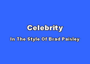 Celebrity

In The Style Of Brad Paisley