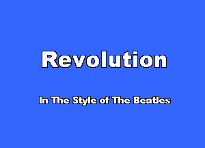 Revollution

In The Styic of The Beatles