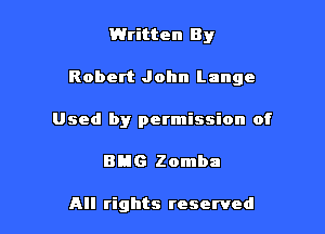 Written By

Robert John Lange

Used by permission of
81516 Zomba

All rights reserved