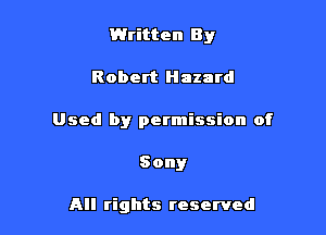 Written By

Robert Hazard
Used by permission of
Sony

All rights reserved