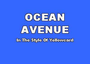 QCEAN
AVENUE

In The Style Of Yellowcard