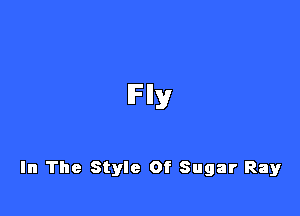 lFIly

In The Style Of Sugar Ray