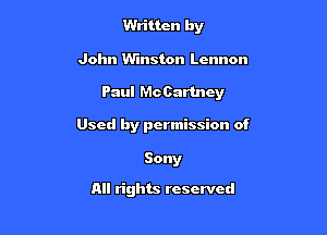 Written by

John Winston Lennon

Paul McCartney

Used by permission of

Sony
All rights reserved