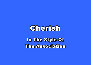 Che sh

In The Style Of
The Association