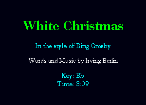 XWlite Chrisnnas

In the aryle 0P Bing Crosby

Words and Music by Imng Bexhn

Keyz Bb

Time 309 l