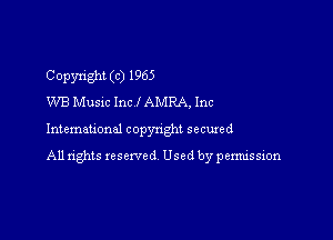 Copyright (c) 1965
WB Music Inc I AMRA, Inc

Intemauonal copynght secured

All rights reserved Used by permission