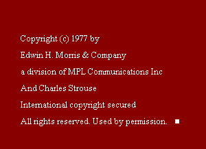 Copyright (c) 1977 by
Edwin H. Moms 65 Company

a division of MPL C omnum'cations Inc
And Charles Suouse
International copynght secuxed

All rights reserved Used by permission. I
