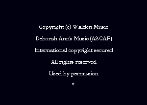 Copyright (c) Waklzn mec

Deborah Ann! Mmu (ASCAP)
hmationsl copyright nocumzd
All rights mowed

Used by pcrmmuon

t