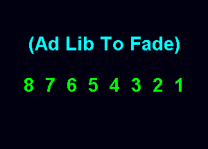 (Ad Lib To Fade)

87654321