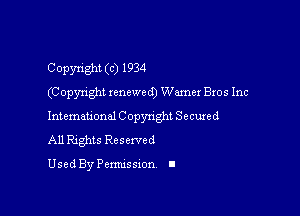 Copyright (c) 1934
(Copyright xcnewcd) Wamer Bros Inc

lntemauond C opynght Secured
All Rxghts Reserved

Used By Pemussxon I