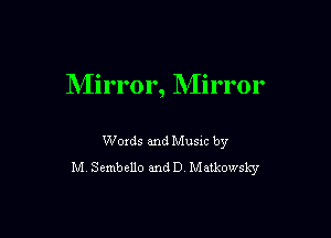 Mirror, Mirror

Woxds and Musm by
M Sembello and D Matkowsky