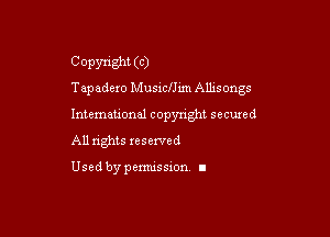 C Opsmght (c)
Tapadexo Muswlhm Amsongs

International copyright secuxed
All rights reserved

Used by permission I