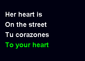 Herheanis
On the street

Tu corazones
To your heart