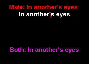 Malei In another's eyes
In another'Ls eyes

Bothz ln another's eyes