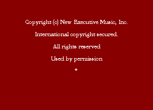 Copmht (0) Now Emunvc Music, Inc
Ixmn'national copyright secured
All whiz marred

Used by pu'miuxon

k