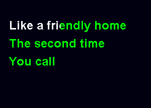 Like a friendly home
Thesecondthne

You call