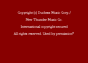 Copyright (c) Duchcoa Music Corp!
New Thunder Music Co.
hman'onal copyright occumd

All righm marred. Used by pcrmiaoion
