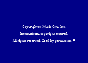 Copyright (c) Music City. Inc
Inmtiorml copyright wcumd

All righm mcx-red, Used by pmmanon '