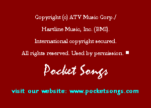 Copyright (c) ATV Music Coer
Hartlinc Music, Inc. (EMU.
Inmn'onsl copyright Banned.

All rights named. Used by pmm'ssion. I

Doom 50W

visit our mbsitez m.pockatsongs.com