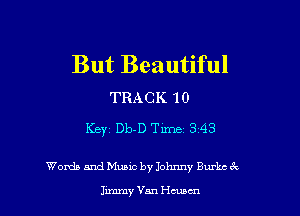 But Beautiful
TRACK 10

KBYZ Db-D Tirne13143

Words and Music by Iohnny Burks ea

Junmy Van Hmm