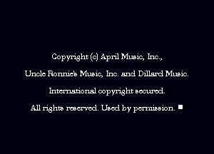 Copyright (0) April Music, Inc,
Unclc Ronnicb Music, Inc. and Dillard Music.
Inmn'onsl copyright Banned.

All rights named. Used by pmm'ssion. I