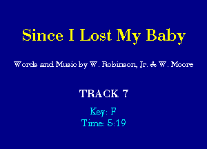 Since I Lost My Baby

Words and Music by W. Robinson, Jr. 3c W. Moon

TRACK 7

ICBYI F
TiIDBI 519
