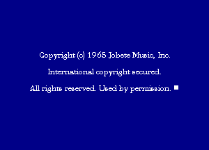 Copyright (c) 1965 Iobctc Muaic, Inc
hman'oxml copyright secured,

All rights marred. Used by perminion '