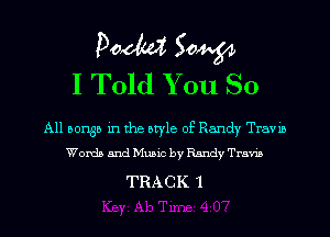 Doom 50W
I Told You So

A11 501135 in the style of Randy Travis
Words and Music by Randy Travis

TRACK 1