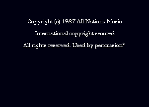 Copyright (c) 1987 A11 Nanom Music
hmmdorml copyright nocumd

All rights macrmd Used by pmown'