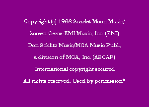 Copyright (c) 1988 Scarlet Moon Municl
Sm Gcma-EMIMuBic, Inc. (BM!)
Don Schlitz MmWCA Music Publ,
a division of MCA, Inc. (ASCAP)
Inmcionsl copyright located

All rights mex-aod. Uaod by pmnwn'