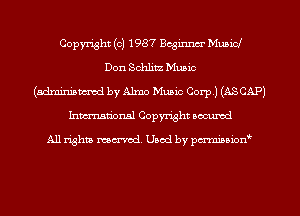 Copyright (c) 1987 Bcginncr Municl
Don Schlitz Music
(admmiamed by Alma Music Corp.) (ASCAP)
Imm-nan'onsl Copyright accumd

All rights ma-md Used by pmboiod'