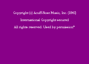 Copyright (c) Acuff-Rooc Music, Inc (EMU
hmm'dorml Copyright nocumd

All rights macrmd Used by pmown'