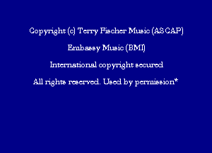 Copyright (c) Terry Fischer Music (ASCAP)
Embany Music (EMU
hman'onal copyright occumd

All righm marred. Used by pcrmiaoion