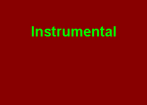 Instrumental