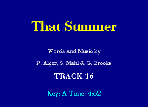 That Sumlner

Words and Mums by
P Algar, 8.1.1.5?ch C Bmokn

TRACK 16

Key A Tune 452